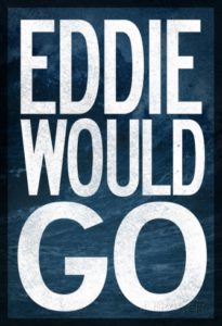 EDDIE WOULD GO